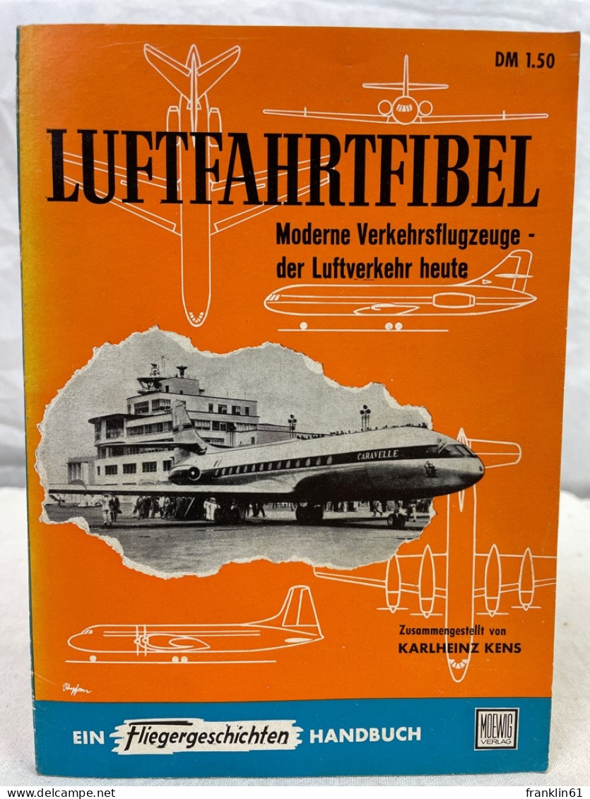 Luftfahrtfibel: Moderne Verkehrsflugzeuge - Der Luftverkehr Heute. - Transporte