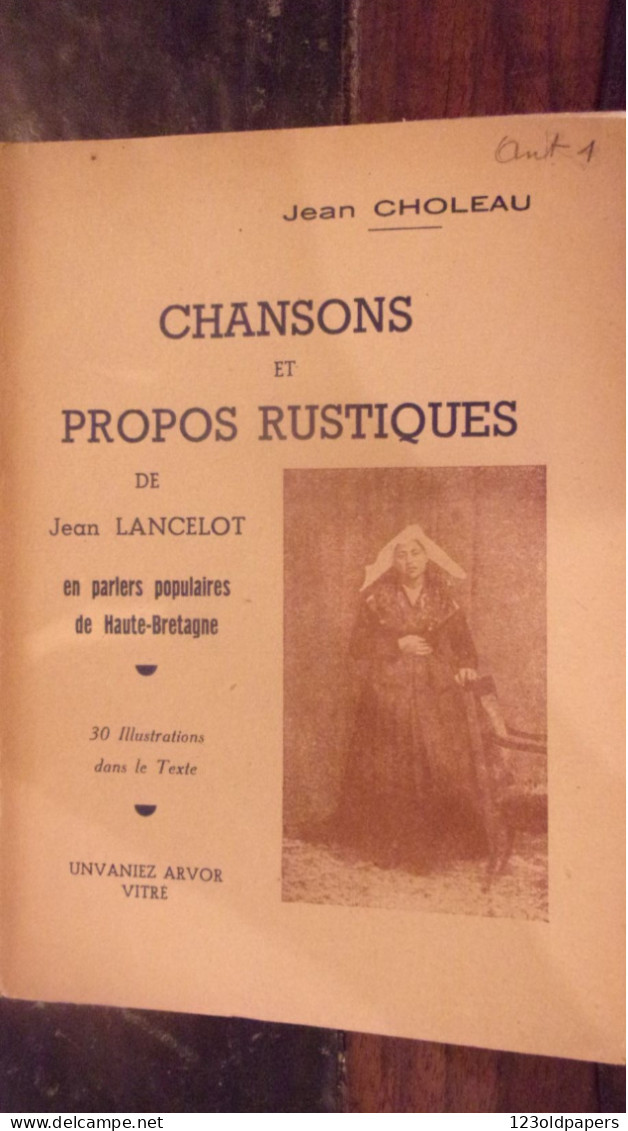 1947 CHOLEAU (Jean). Chansons Et Propos Rustiques De Jean Lancelot En Parlers Populaires De Haute-Bretagne VITRE - Bretagne