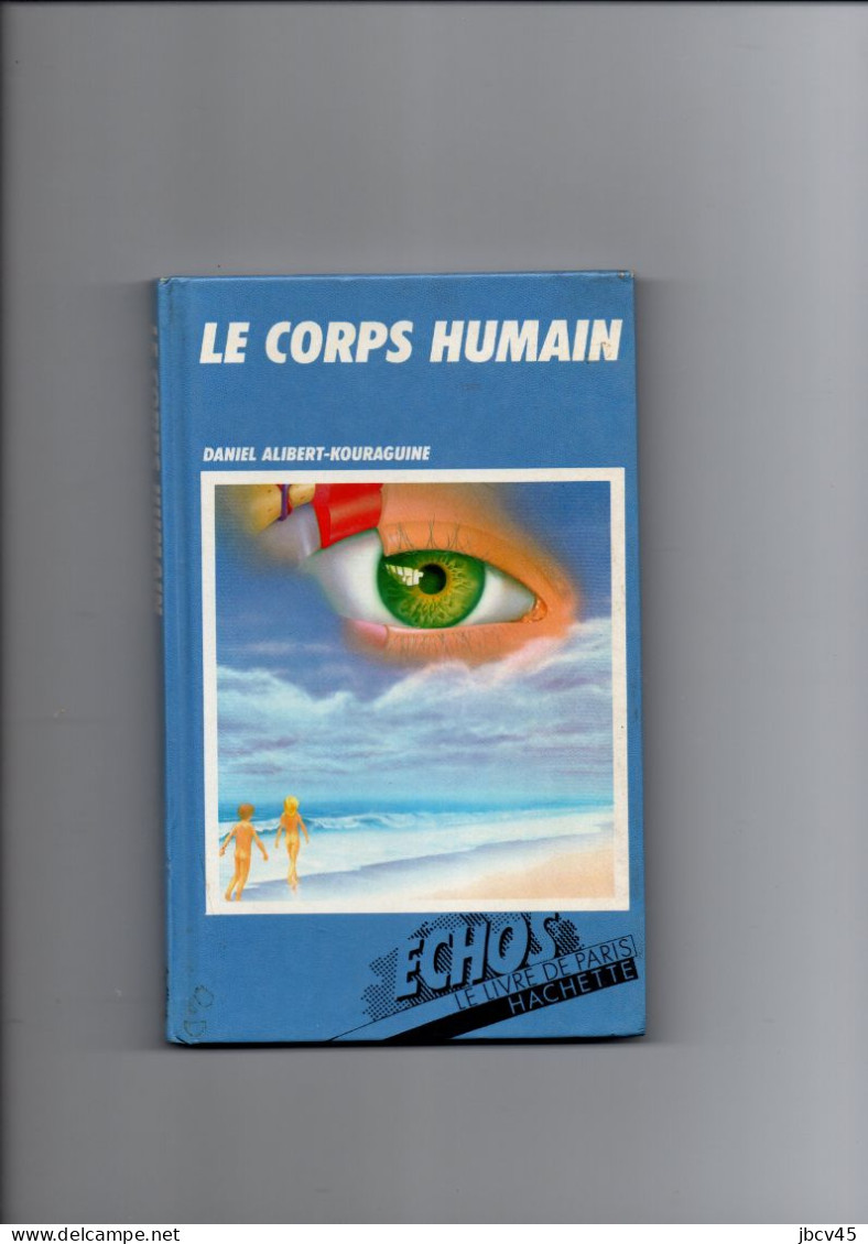 LE CORPS HUMAIN   Echos  Le Livre De Paris Hachette - Enciclopedias