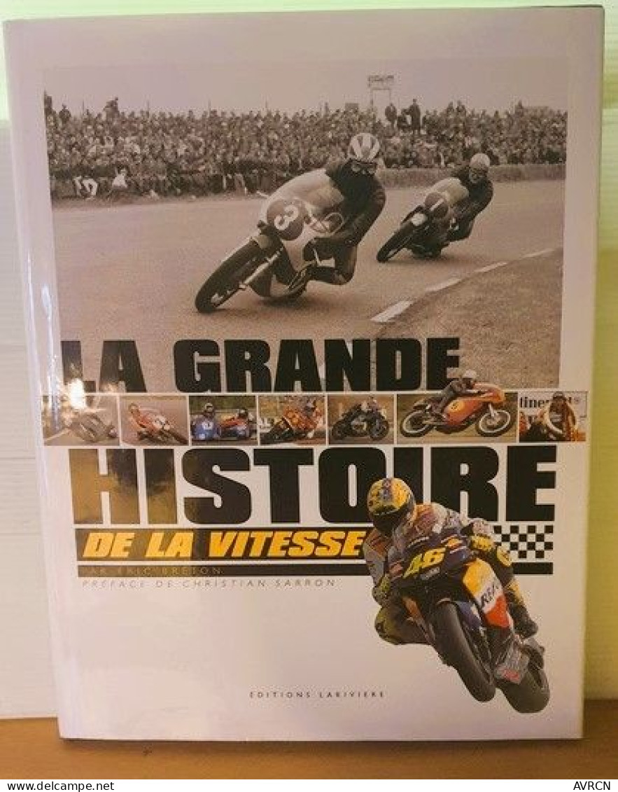 MOTO. LA GRANDE HISTOIRE DE LA VITESSE. Eric Breton. Editions Larivière 2002. - Moto