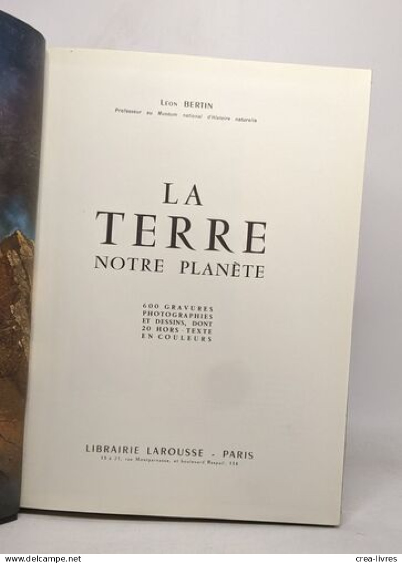 La Terre Notre Planète - 600 Gravures Photographies Et Dessins Dont 20 Hors-texte En Couleurs - Non Classés