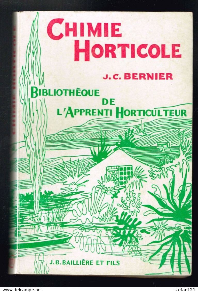 Chimie Horticole - Jean-Claude Bernier - 1963 - 204 Pages 19,7 X 13 Cm - 12-18 Ans