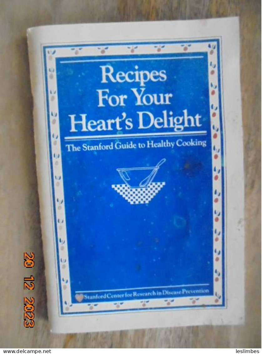 Recipes For Your Heart's Delight: Stanford Guide To Healthy Cooking - Stanford Center For Research In Disease Prevention - Noord-Amerikaans