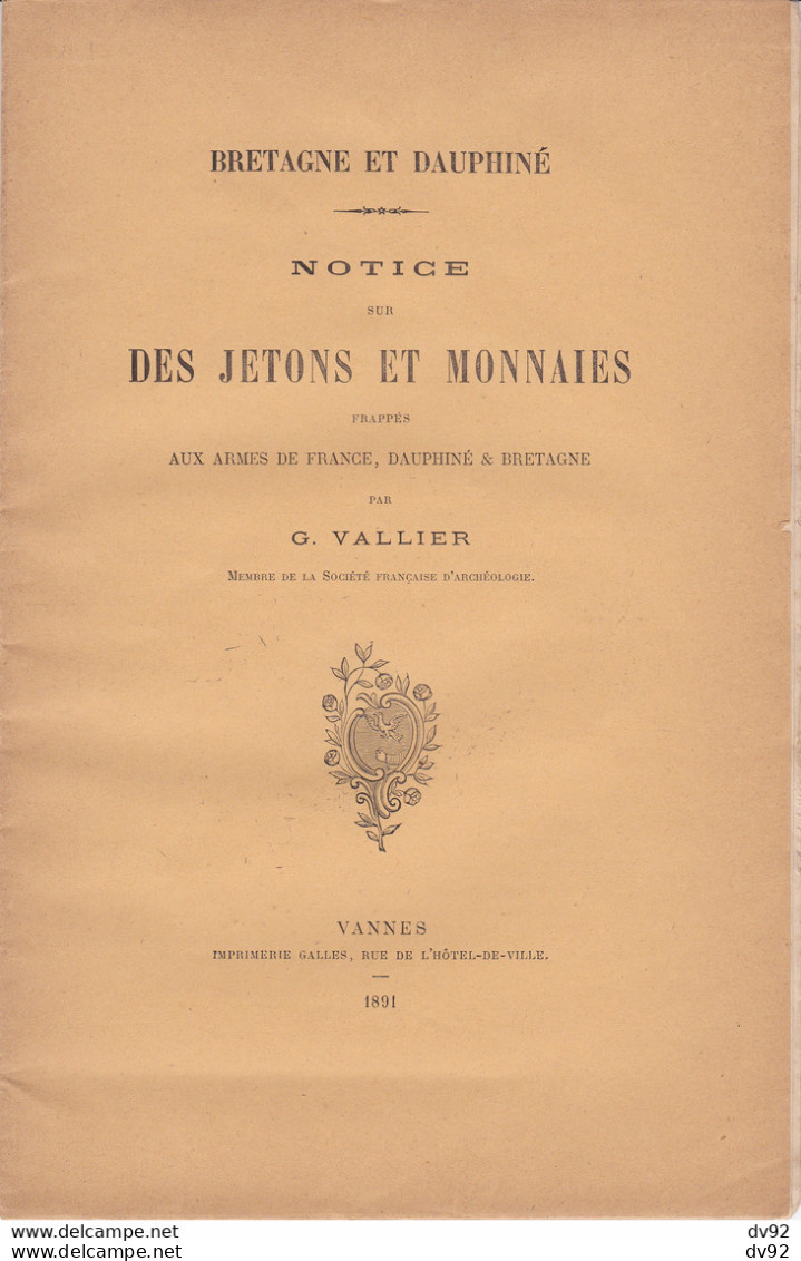 BRETAGNE ET DAUPHINE NOTICE SUR DES JETONS ET MONNAIES FRAPPEES AUX ARMES DE FRANCE DAUPHINE & BRETAGNE - Livres & Logiciels