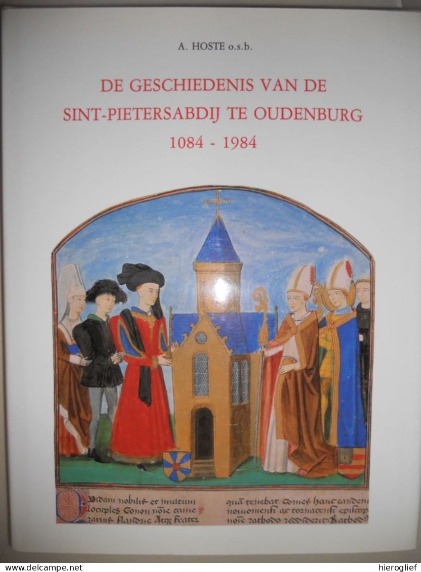 DE GESCHIEDENIS Vd SINT-PIETERSABDIJ TE OUDENBURG 1084-1984 Door A. Hoste Abdij Klooster Leven Functie Uitstraling - Histoire