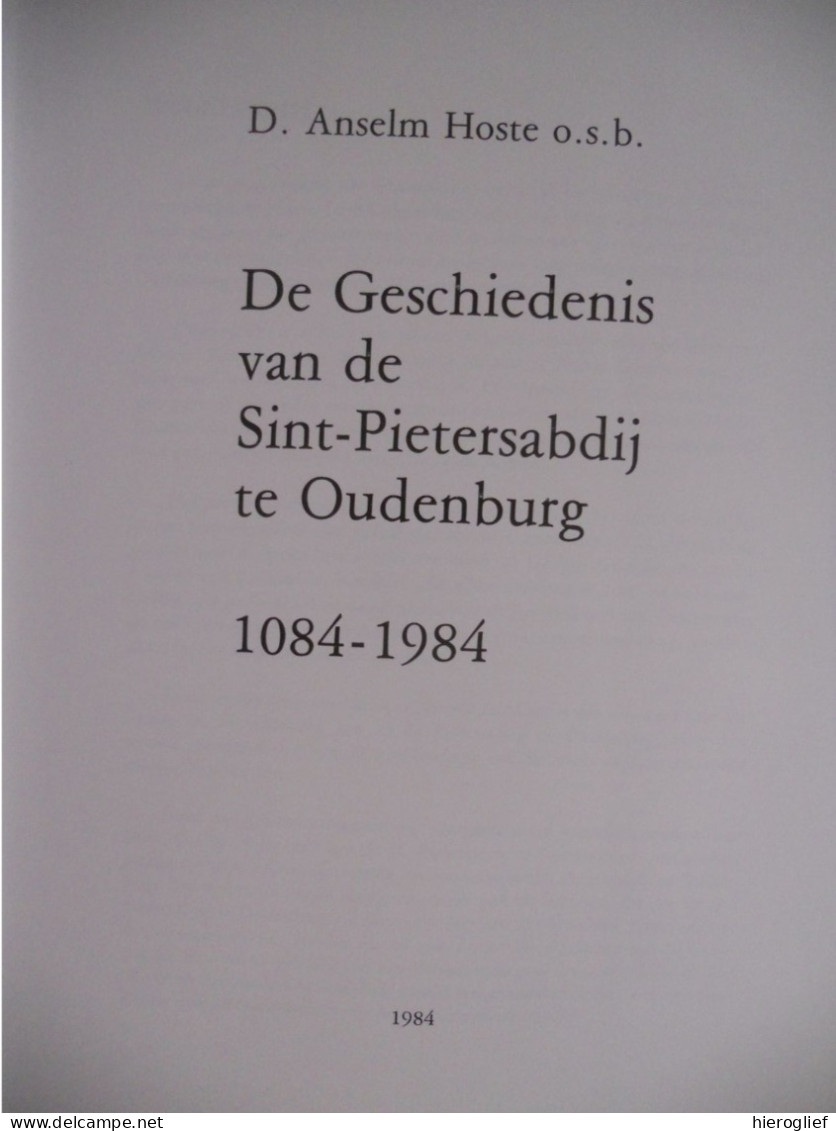 DE GESCHIEDENIS Vd SINT-PIETERSABDIJ TE OUDENBURG 1084-1984 Door A. Hoste Abdij Klooster Leven Functie Uitstraling - Histoire