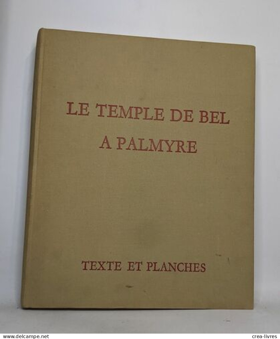 Le Temple De Bel A Palmyre - Texte Et Planches - Sciences
