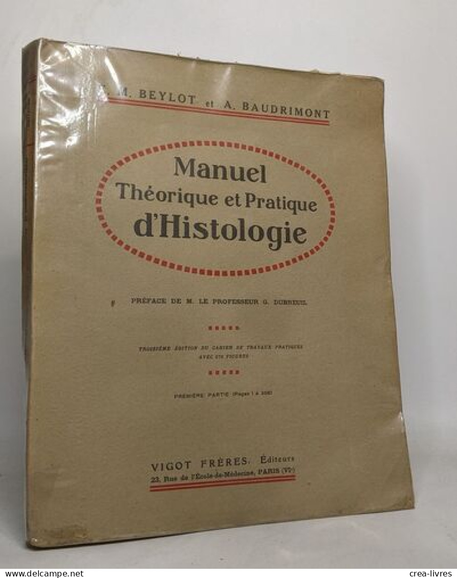 Manuel Théorique Et Pratique D'histologie- Troisième édition Du Cahier De Travaux Pratiques Avec 576 Figures / Tomes 1 E - Non Classés