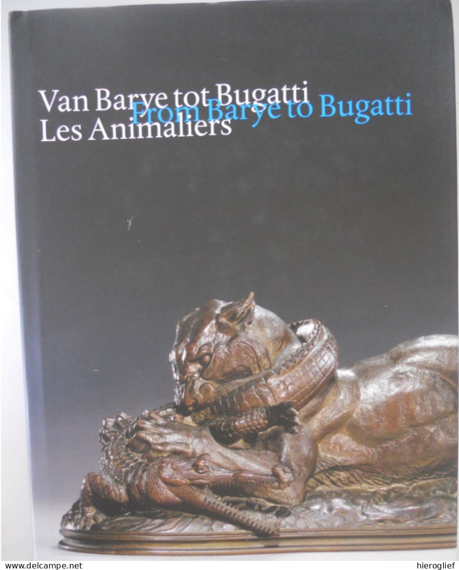 Van Barye Tot Bugatti / From Barye To Bugatti / Les Animaliers Museum Beelden Aan Zee Uitgeverij Waanders - History