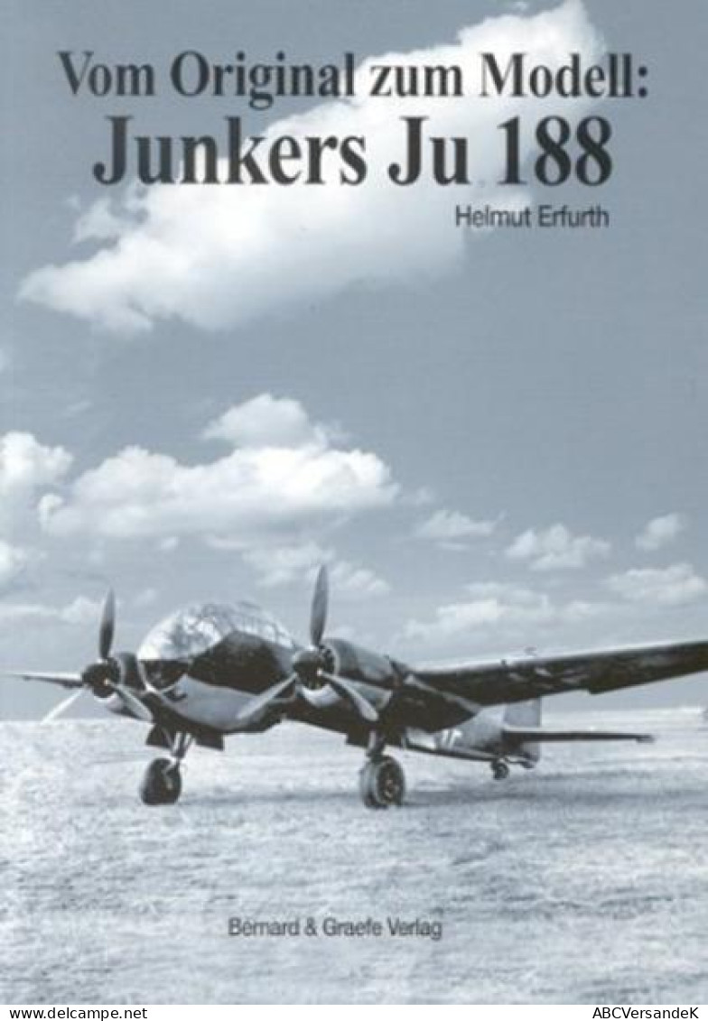 Vom Original Zum Modell: Junkers Ju 188 - Transport