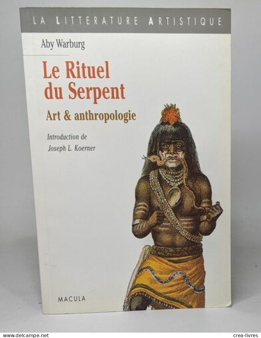 Le Rituel Du Serpent. Récit D'un Voyage En Pays Pueblo: Recit D'Un Voyage En Pays Pueblo - Sciences