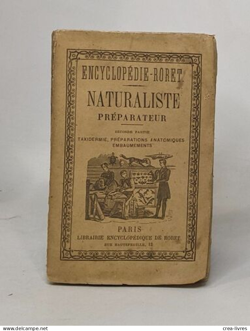 Naturaliste Préparateur - Seconde Partie: Taxidermie Préparations Anatomiques Embaumements - Woordenboeken