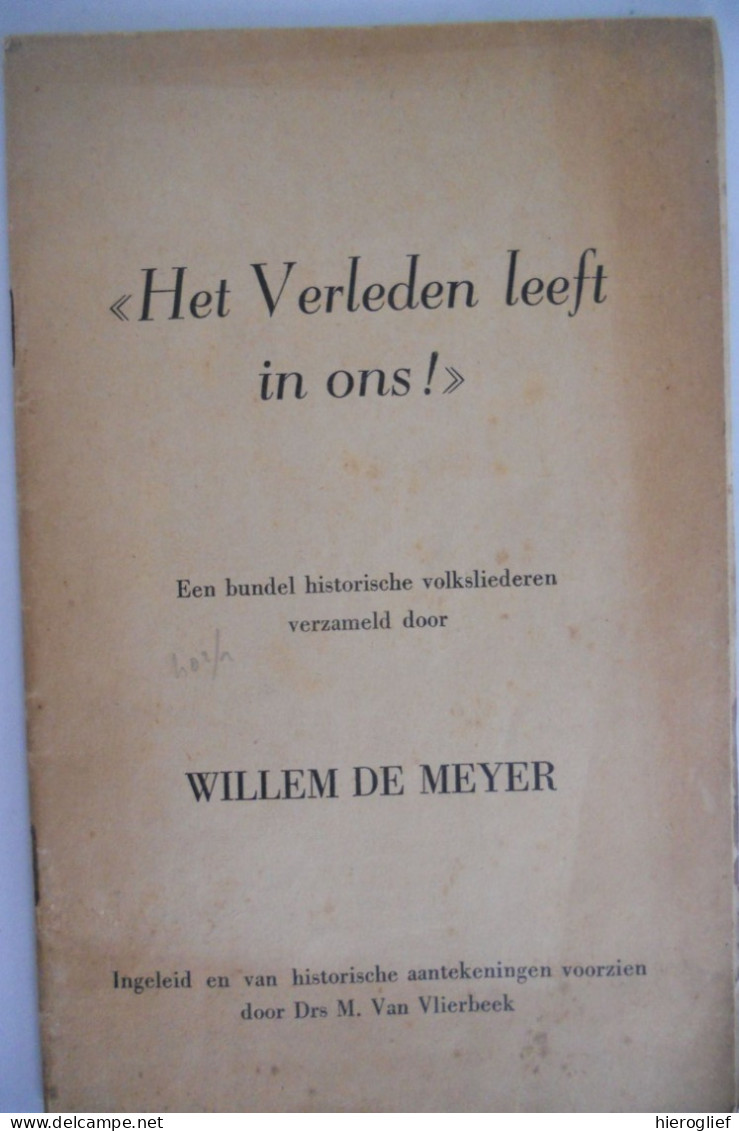 HET VERLEDEN LEEFT IN ONS Een Bundel Historische Volksliederen Verzameld Door Willem De Meyer VLAANDEREN - Historia