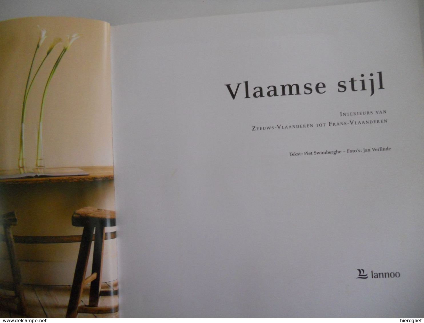 VLAAMSE STIJL - Interieurs Van Zeeuws-Vlaanderen Tot Frans-Vlaanderen Dor Piet Swimberghe Foto's Jan Verlinde Wonen Life - History