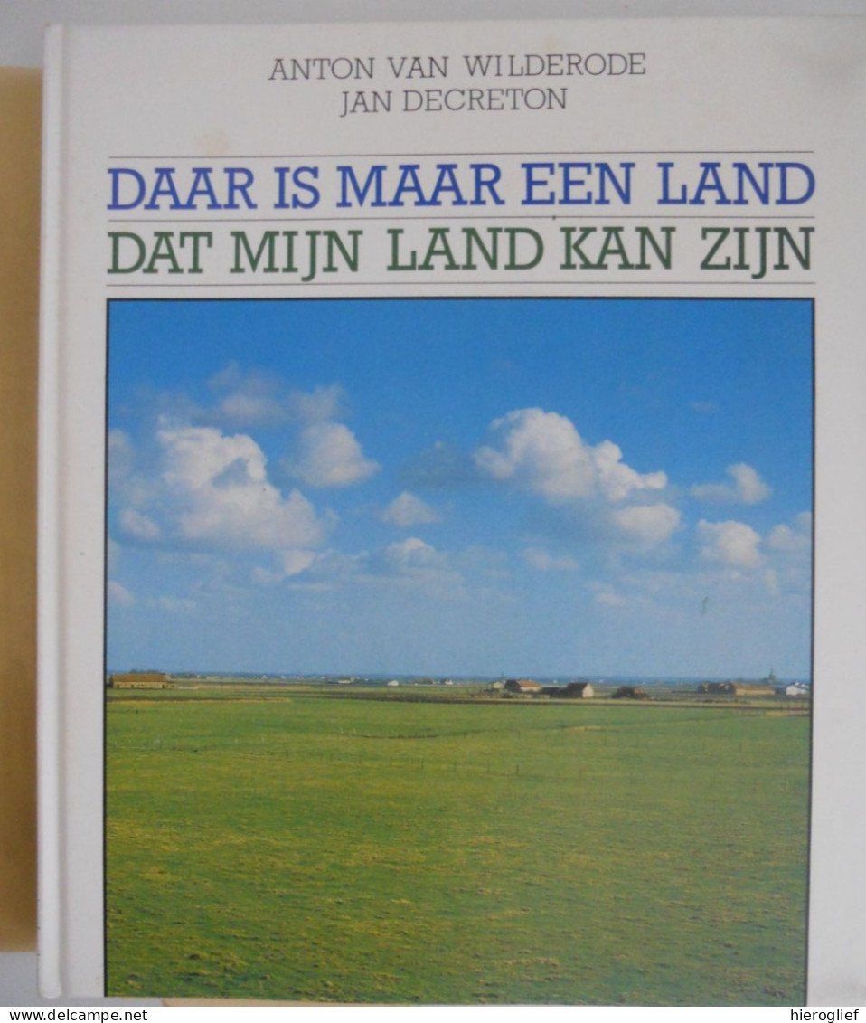 Daar Is Maar Een Land Dat Mijn Land Kan Zijn Gedichten Anton Van Wilderode Foto's Jan Decreton Vlaanderen Coupé Moerbeke - Other & Unclassified