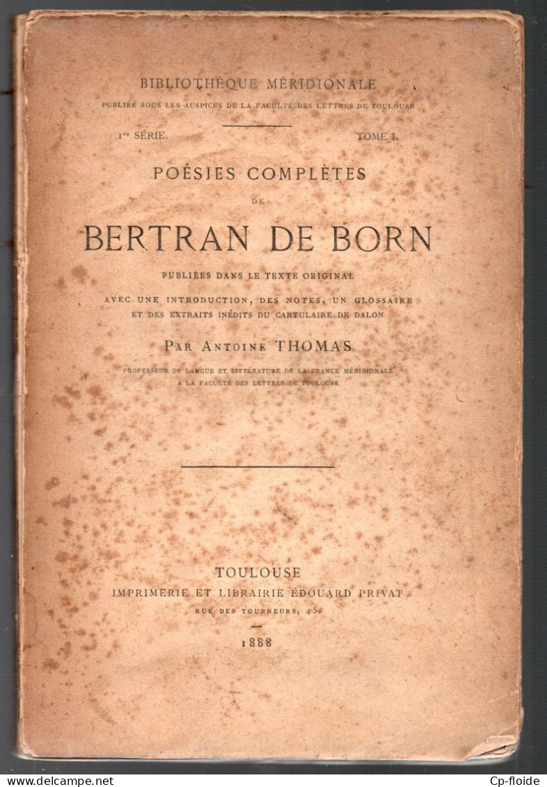 LIVRE  " POÉSIES COMPLÈTES DE BERTRAN DE BORN " PAR ANTOINE THOMAS . TOME 1 - Réf. N°251L - - Autori Francesi