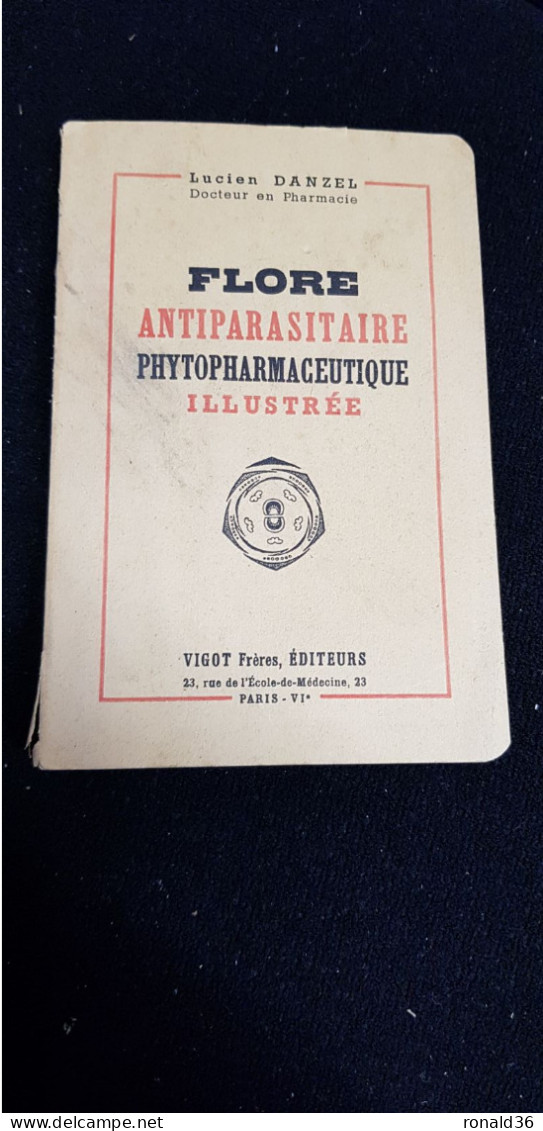 Livre 1945 FLORE ANTIPARASITAIRE PHYTOPHARMACEUTIQUE Lucien DANZEL Dr En Pharmacie - Sciences