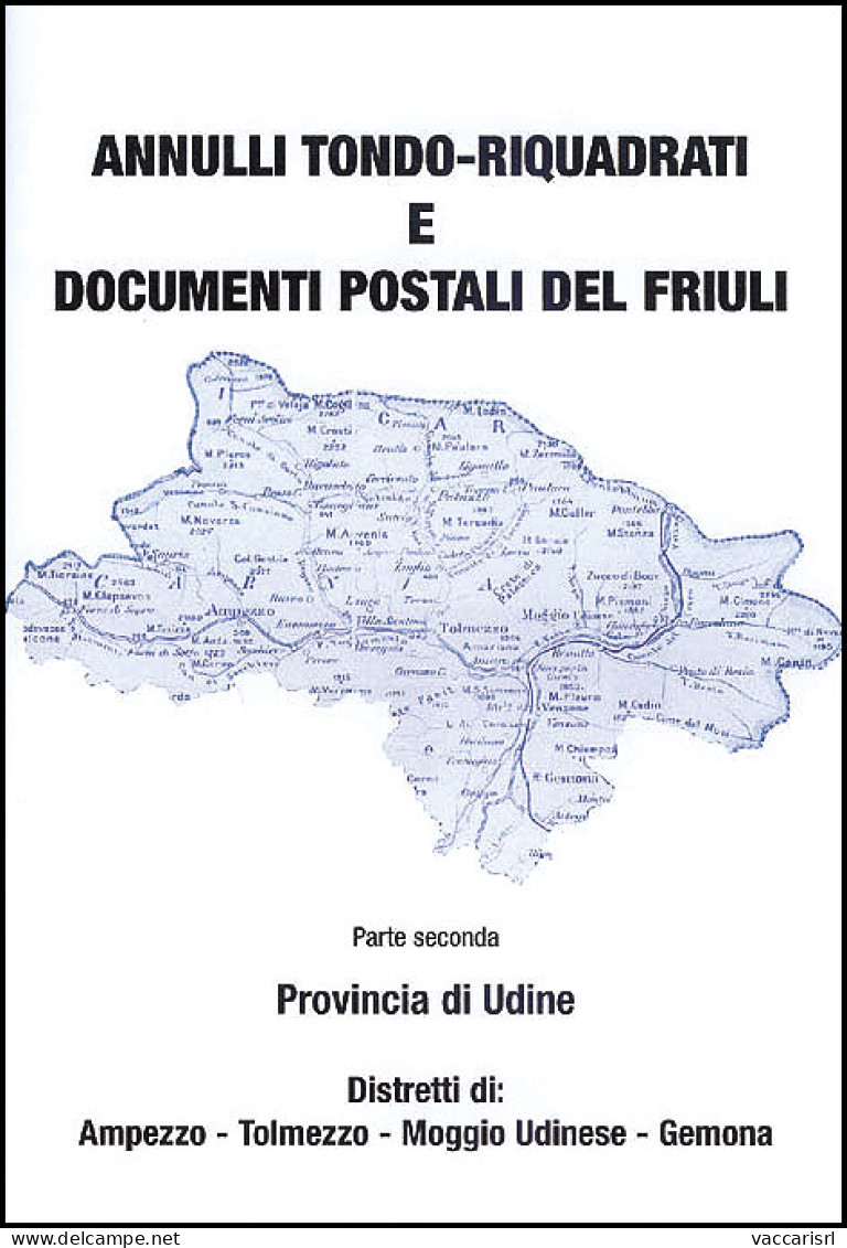 ANNULLI TONDO-RIQUADRATI
E DOCUMENTI POSTALI DEL "FRIULI"
Parte Seconda - Provincia Di Udine - Distretti Di: Ampezzo - T - Collectors Manuals