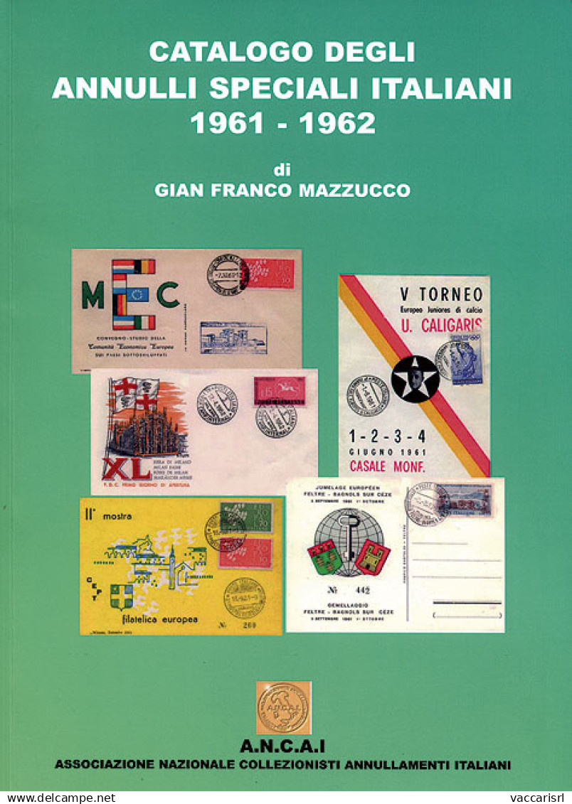 CATALOGO DEGLI
ANNULLI SPECIALI ITALIANI
1961-1962 - Gian Franco Mazzucco - Manuels Pour Collectionneurs