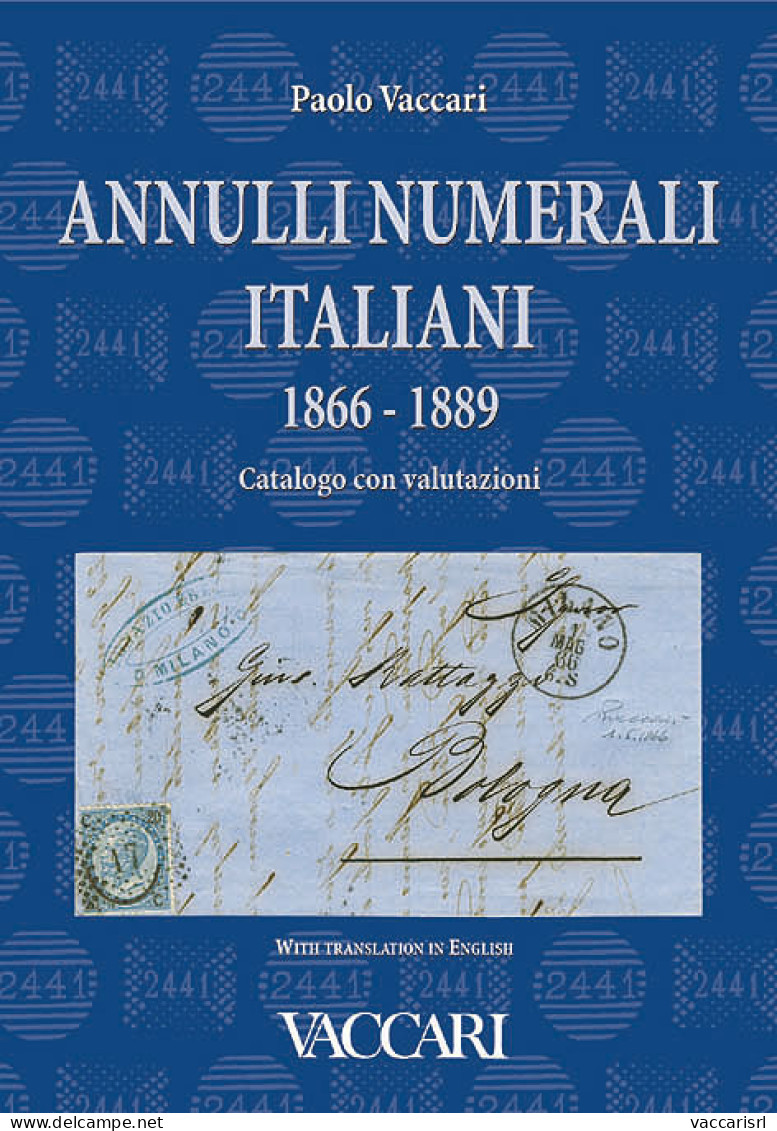ANNULLI NUMERALI ITALIANI
1866 - 1889
Catalogo Con Valutazioni
With Translation In English - Paolo Vaccari - Handleiding Voor Verzamelaars