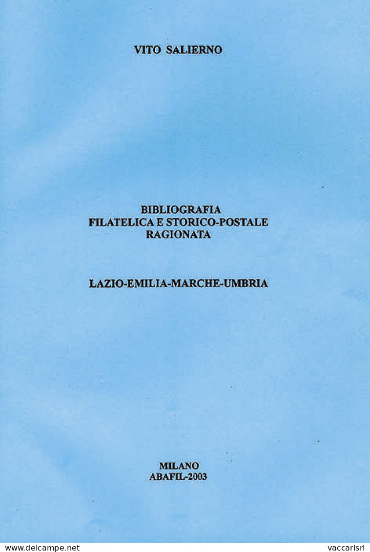 BIBLIOGRAFIA FILATELICA E STORICO POSTALE RAGIONATA
LAZIO-EMILIA-MARCHE-UMBRIA - Vito Salierno - Philatelie