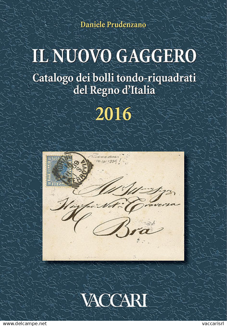 IL NUOVO GAGGERO
Catalogo Dei Bolli Tondo-riquadrati
Del Regno D'Italia
2016 - Daniele Prudenzano - Manuels Pour Collectionneurs