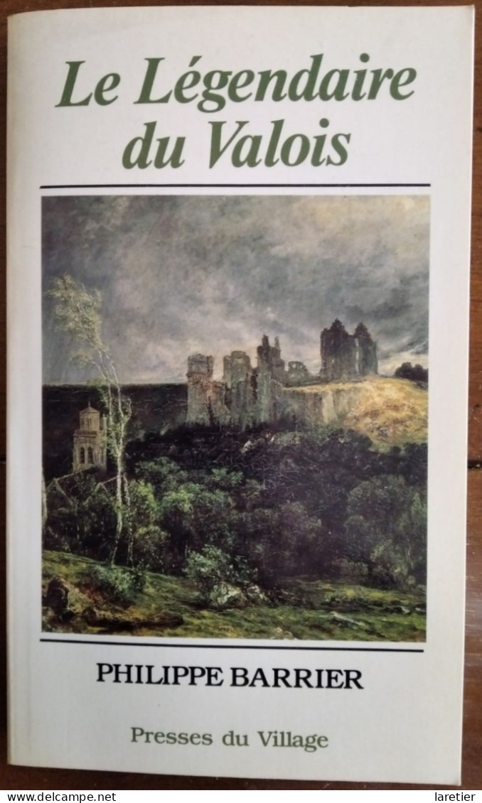 LE LEGENDAIRE DU VALOIS Par Philippe Barrier - Avec 18 Dessins De Fraipont, Hoffbauer, Merwart, Deroy, .... - Picardie - Nord-Pas-de-Calais