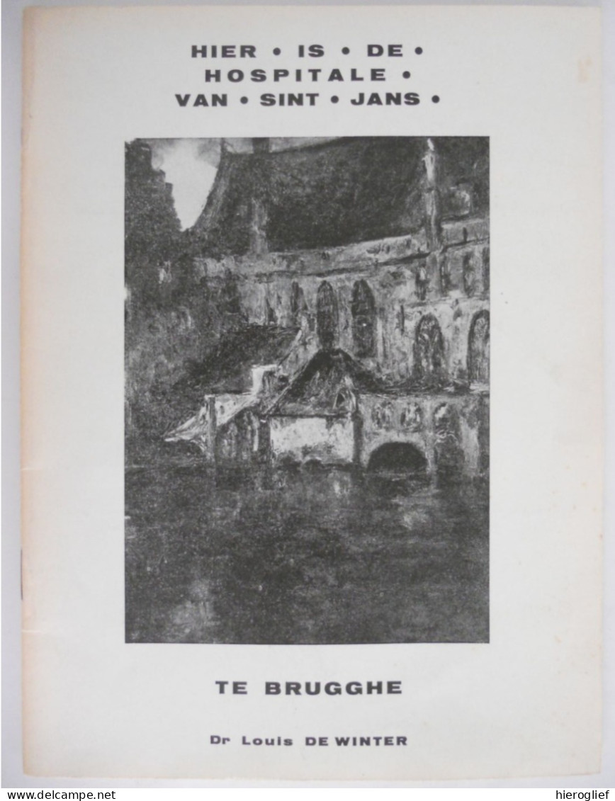 HIER IS DE HOSPITALE VAN SINT JANS Te BRUGGE Dr. Louis De Winter Hospitaal Sint-jan Kliniek Ziekenzalen Klooster - Historia