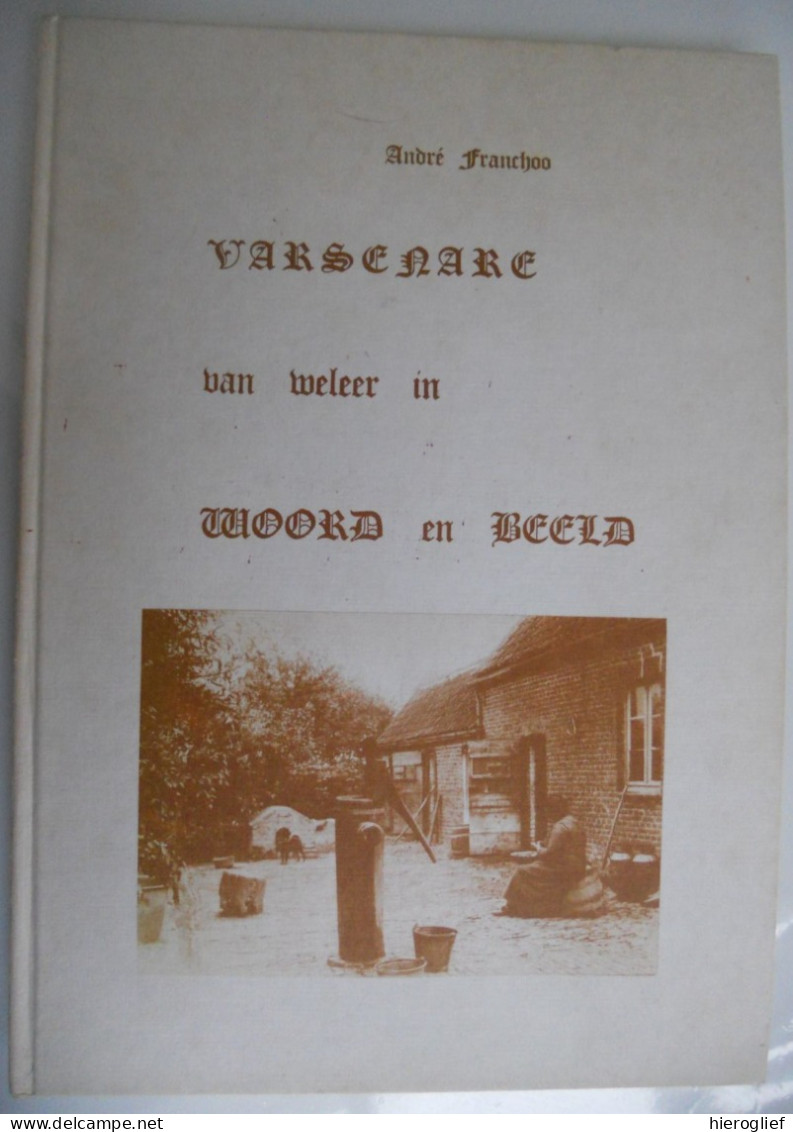 VARSENARE Van Weleer In Woord En Beeld Door André Franchoo Zedelgem Jabbeke Brugge Houtave Heemkunde GESIGNEERD - Storia