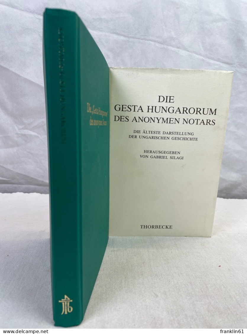 Die Gesta Hungarorum Des Anonymen Notars : Die älteste Darstellung Der Ungarischen Geschichte. - 4. 1789-1914