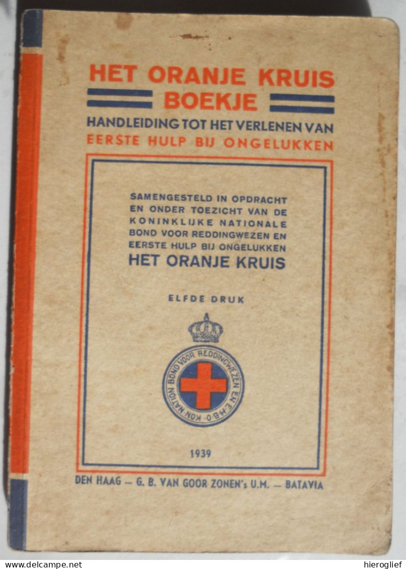 HET ORANJE KRUIS Handleiding Tot Het Verlenen V Eerste Hulp Bij Ongevallen / EHBO / Redding  / Den Haag Batavia Van Goor - Sachbücher