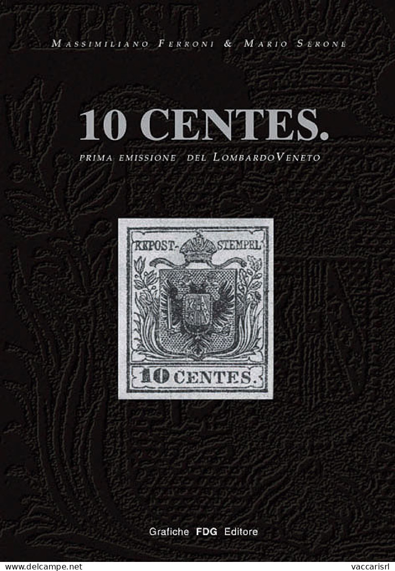 10 CENTES.
PRIMA EMISSIONE DEL LOMBARDO VENETO - Massimiliano Ferroni - Mario Serone - Manuels Pour Collectionneurs