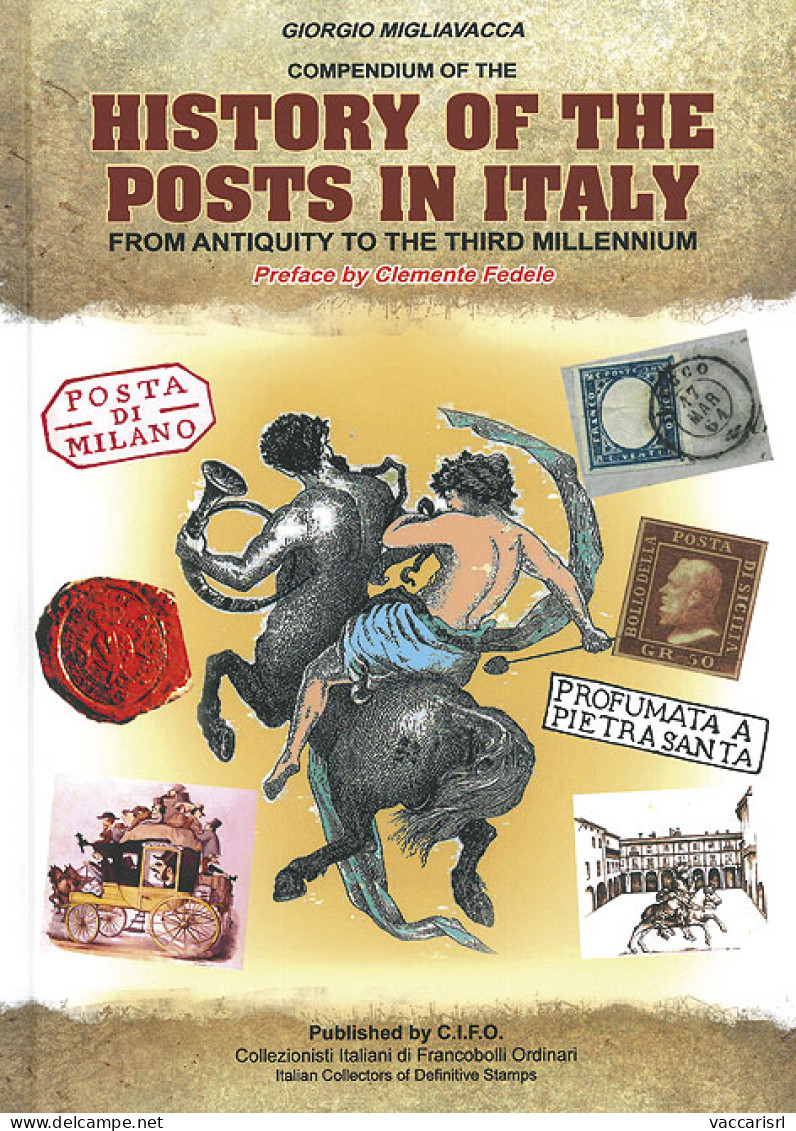 COMPENDIUM OF THE
HISTORY OF THE POSTS IN ITALY
FROM ANTIQUITY TO THE THIRD MILLENNIUM - Giorgio Migliavacca - Handbücher Für Sammler