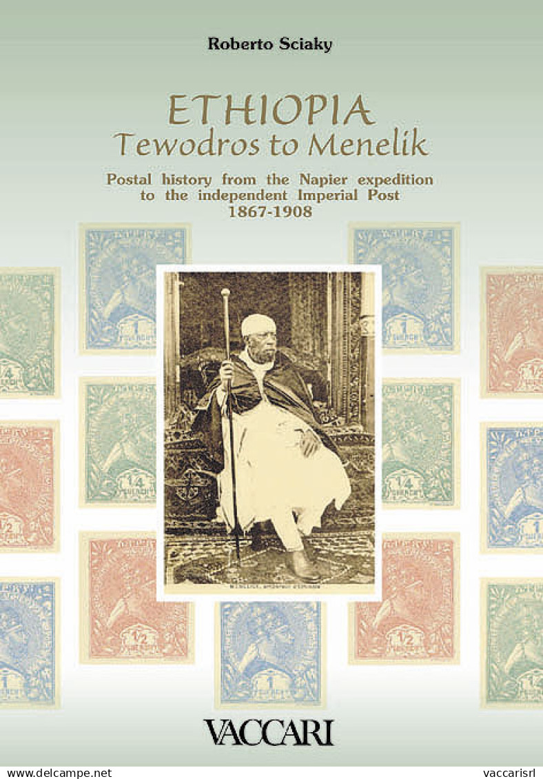 ETHIOPIA FROM TEWODROS TO MENELIK
Postal History From The Napier Expedition To The Independent Imperial Post 1867-1908 C - Manuels Pour Collectionneurs