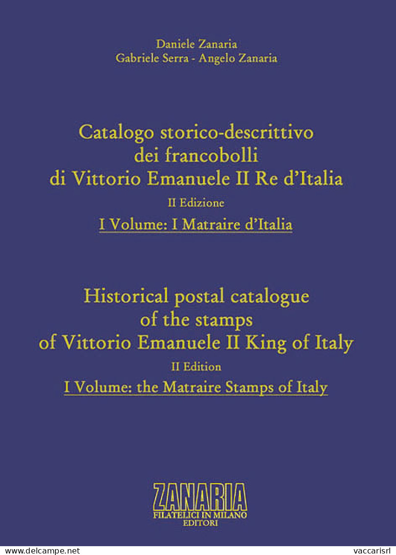 CATALOGO STORICO DESCRITTIVO DEI FRANCOBOLLI DI VITTORIO EMANUELE II RE D'ITALIA 2a Edizione
Vol.I: I Matraire D'Italia  - Manuels Pour Collectionneurs