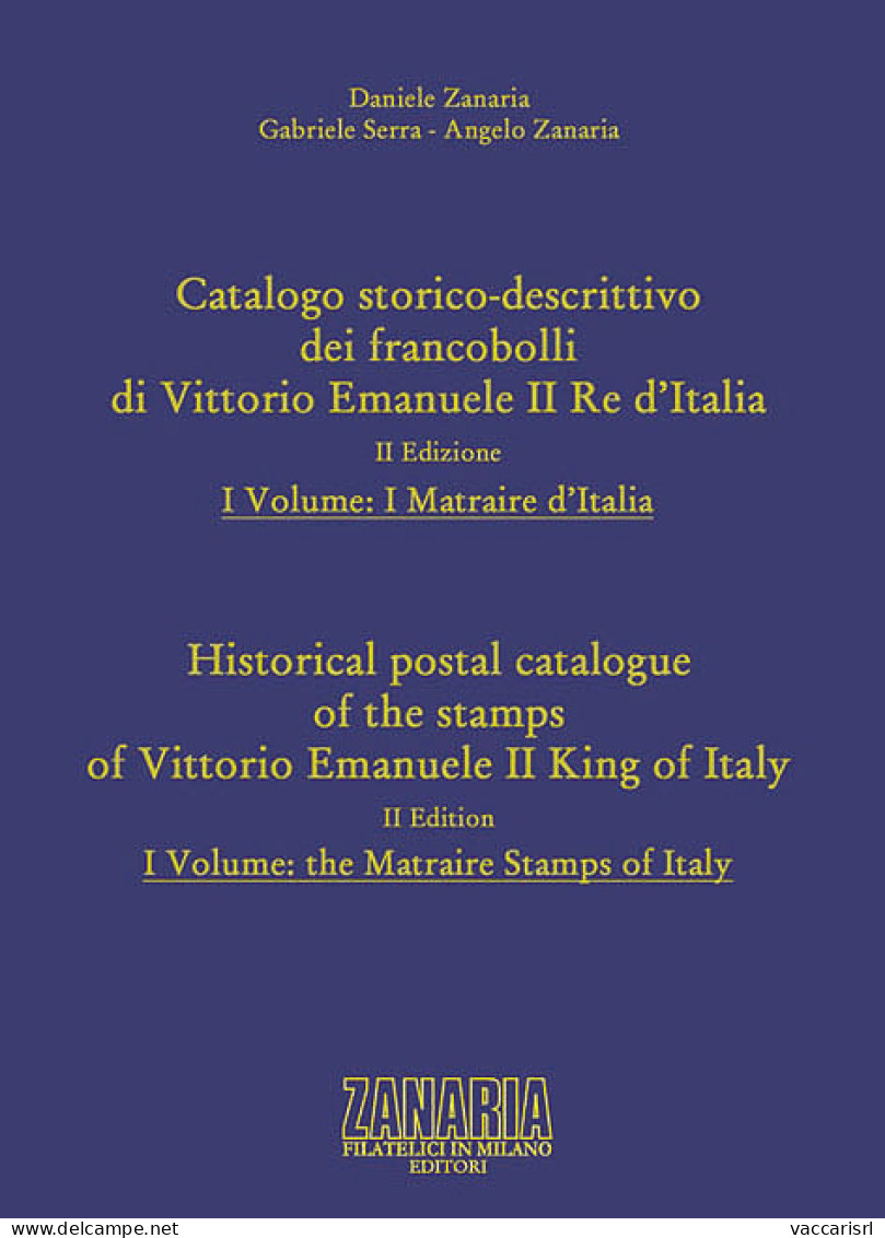 CATALOGO STORICO DESCRITTIVO DEI FRANCOBOLLI DI VITTORIO EMANUELE II RE D'ITALIA 2a Edizione
Vol.I: I Matraire D'Italia  - Manuales Para Coleccionistas