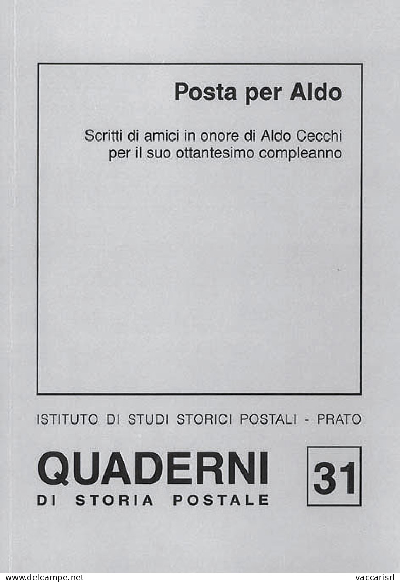 POSTA PER ALDO
Scritti Di Amici In Onore Di Aldo Cecchi
Per Il Suo Ottantesimo Compleanno - Q.31 - A Cura Di Bruno Creva - Handleiding Voor Verzamelaars