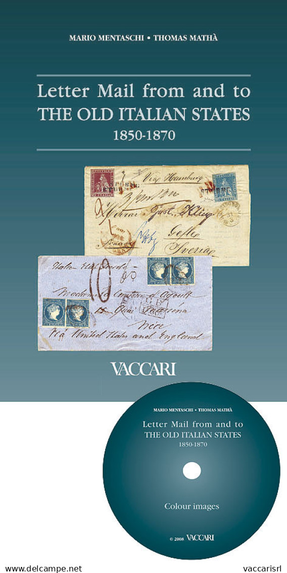 LETTER MAIL FROM AND TO
THE OLD ITALIAN STATES
1850-1870
+ CD With Full Colour Illustrations - Mario Mentaschi - Thomas  - Handbücher Für Sammler