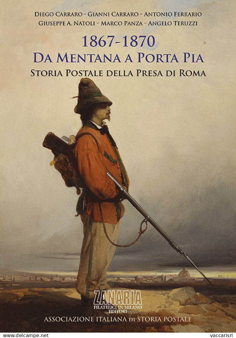 1867-1870
DA MENTANA A PORTA PIA
STORIA POSTALE DELLA PRESA DI ROMA - Diego Carraro - Gianni Carraro - Antonio Ferrario  - Collectors Manuals