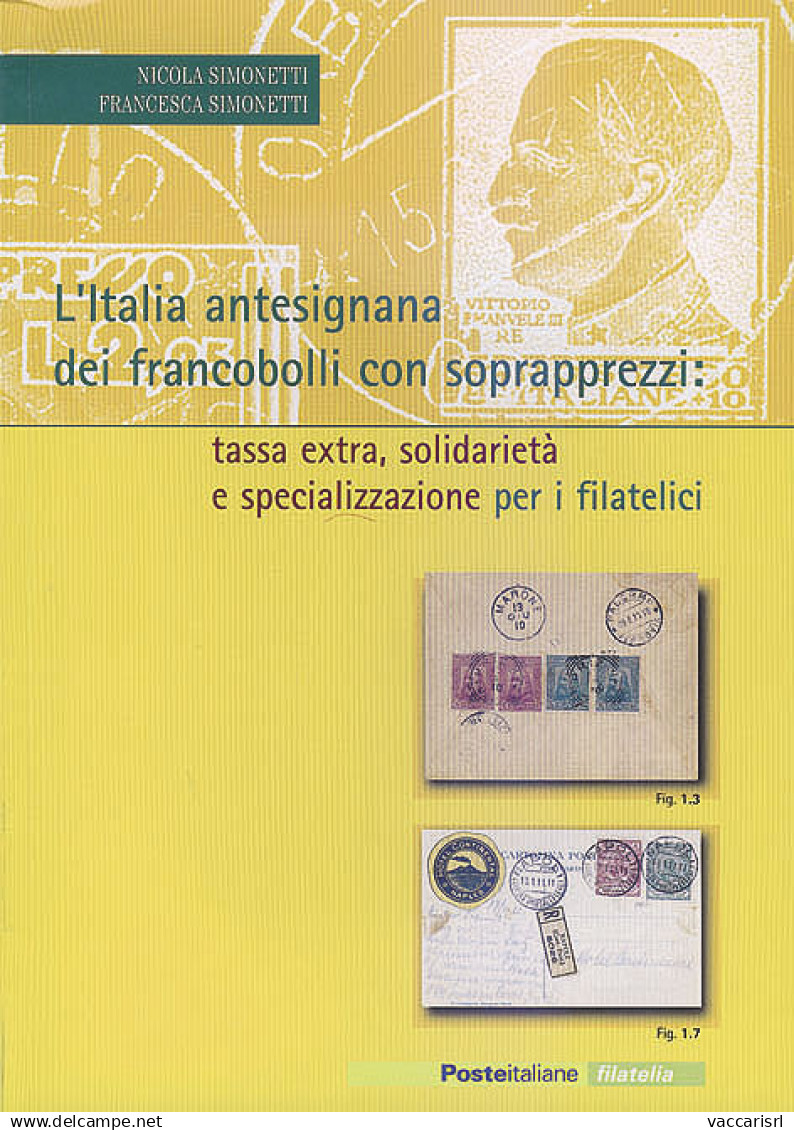 L'ITALIA ANTESIGNANA
DEI FRANCOBOLLI CON SOPRAPPREZZI:
Tassa Extra, Solidariet&agrave; E Specializzazione Per I Filateli - Collectors Manuals