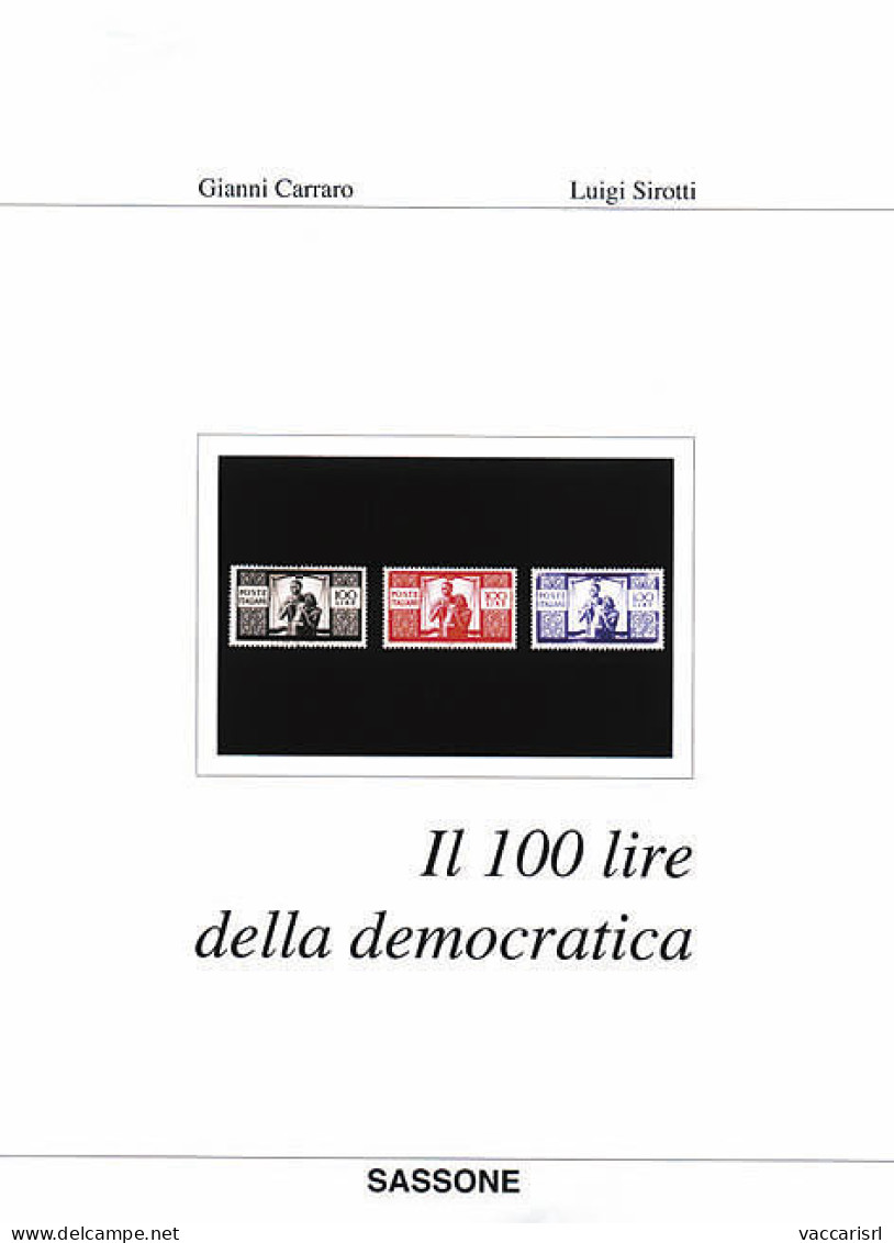 IL 100 LIRE DELLA DEMOCRATICA
Il Francobollo E La Storia Postale - Gianni Carraro - Luigi Sirotti - Collectors Manuals