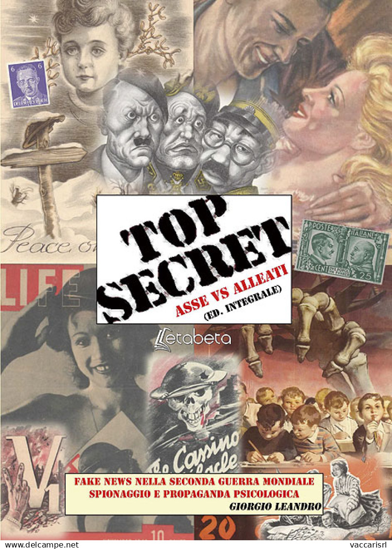 TOP SECRET
ASSE VS ALLEATI
Fake News Nella Seconda Guerra Mondiale
Spionaggio E Propaganda Psicologica - Giorgio Leandro - Collectors Manuals