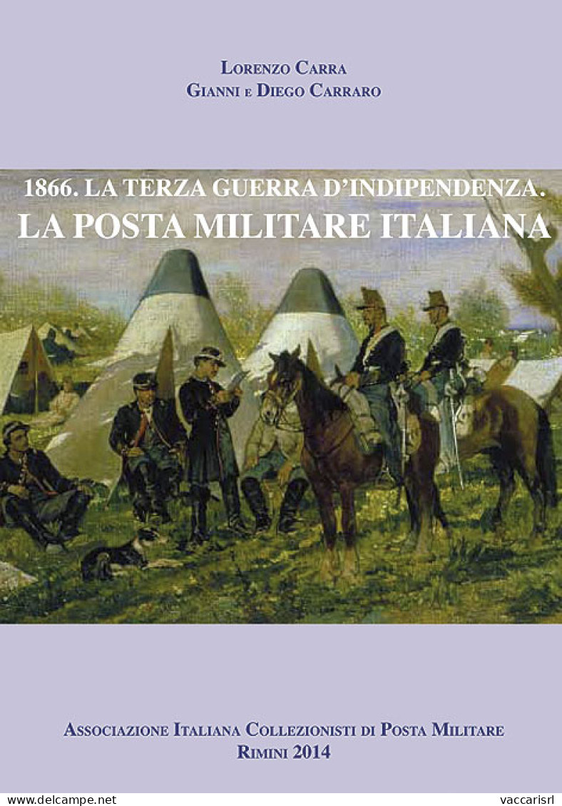 1866. LA TERZA GUERRA D'INDIPENDENZA.
LA POSTA MILITARE ITALIANA - Lorenzo Carra - G. E D. Carraro - Manuels Pour Collectionneurs