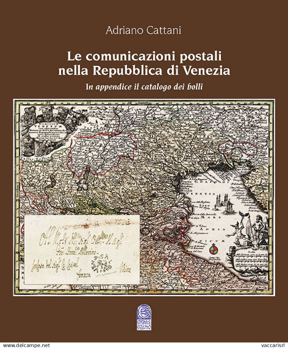 LE COMUNICAZIONI POSTALI
NELLA REPUBBLICA DI VENEZIA
In Appendice Il Catalogo Dei Bolli - Adriano Cattani - Manuali Per Collezionisti