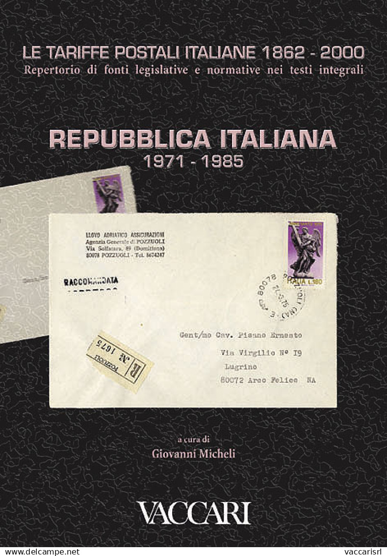 LE TARIFFE POSTALI ITALIANE 1862-2000 - Vol.4 - Tomo II
REPUBBLICA ITALIANA 1971-1985 - A Cura Di Giovanni Micheli - Manuels Pour Collectionneurs