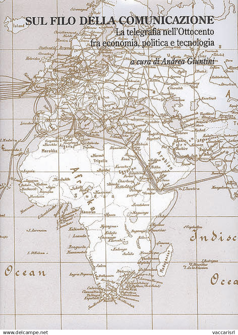 SUL FILO DELLA COMUNICAZIONE
La Telegrafia Nell'Ottocento Fra Economia, Politica E Tecnologia 
Quaderni Di Storia Postal - Manuels Pour Collectionneurs