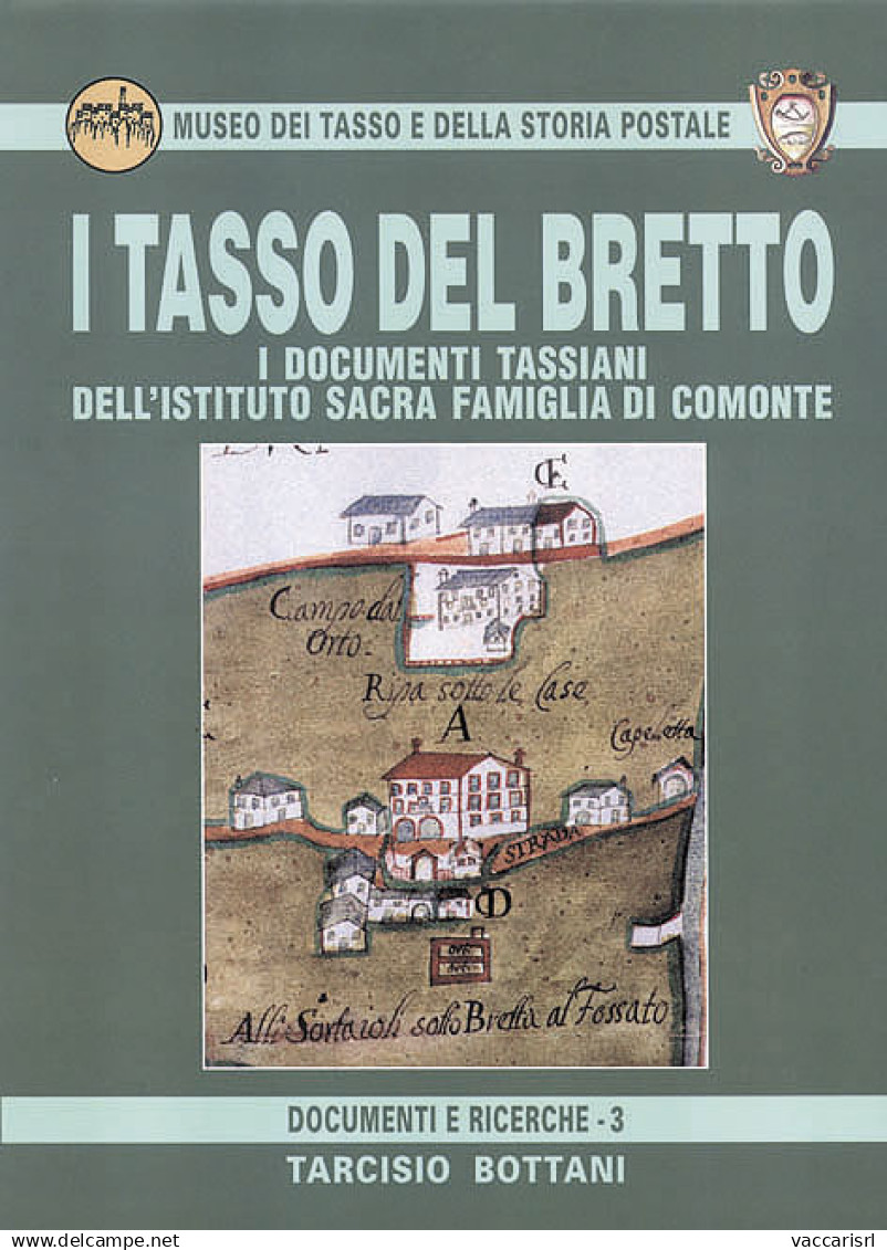 I TASSO DEL BRETTO
I Documenti Tassiani
Dell'Istituto Sacra Famiglia Di Comonte - Tarcisio Bottani - Manuels Pour Collectionneurs