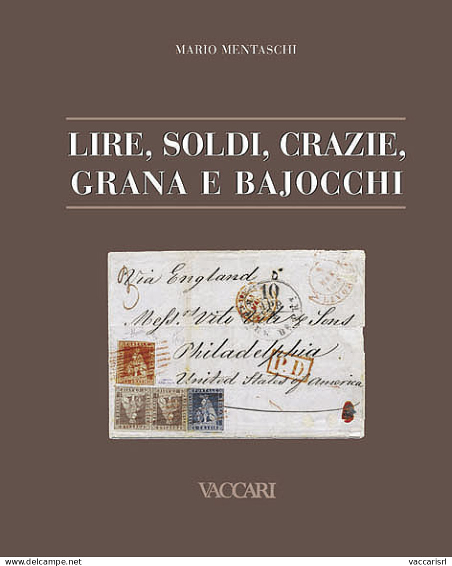 LIRE, SOLDI, CRAZIE, GRANA E BAJOCCHI
Tariffe Postali Italiane Dagli Antichi Stati Alla Presa Di Roma 1850-1870 - Mario  - Manuels Pour Collectionneurs