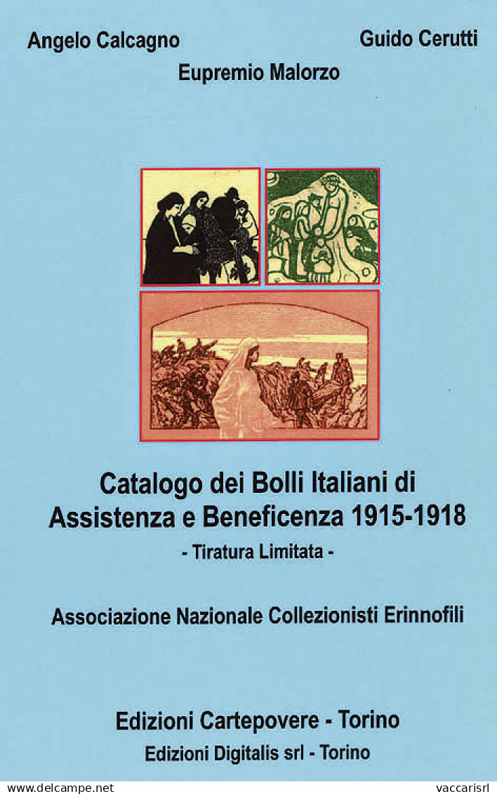 CATALOGO DEI BOLLI ITALIANI DI
ASSISTENZA E BENEFICENZA 1915-1918 - Angelo Calcagno - Eupremio Malorzo - Guido Cerutti - Handbücher Für Sammler