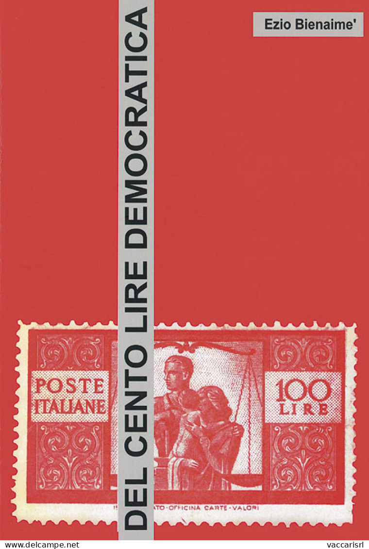 DEL CENTO LIRE DEMOCRATICA - Ezio Bienaim&egrave; - Manuali Per Collezionisti